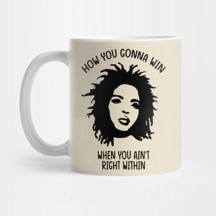 Lauryn Hill - How You Gonna Win When You Ain't Right Within Mug